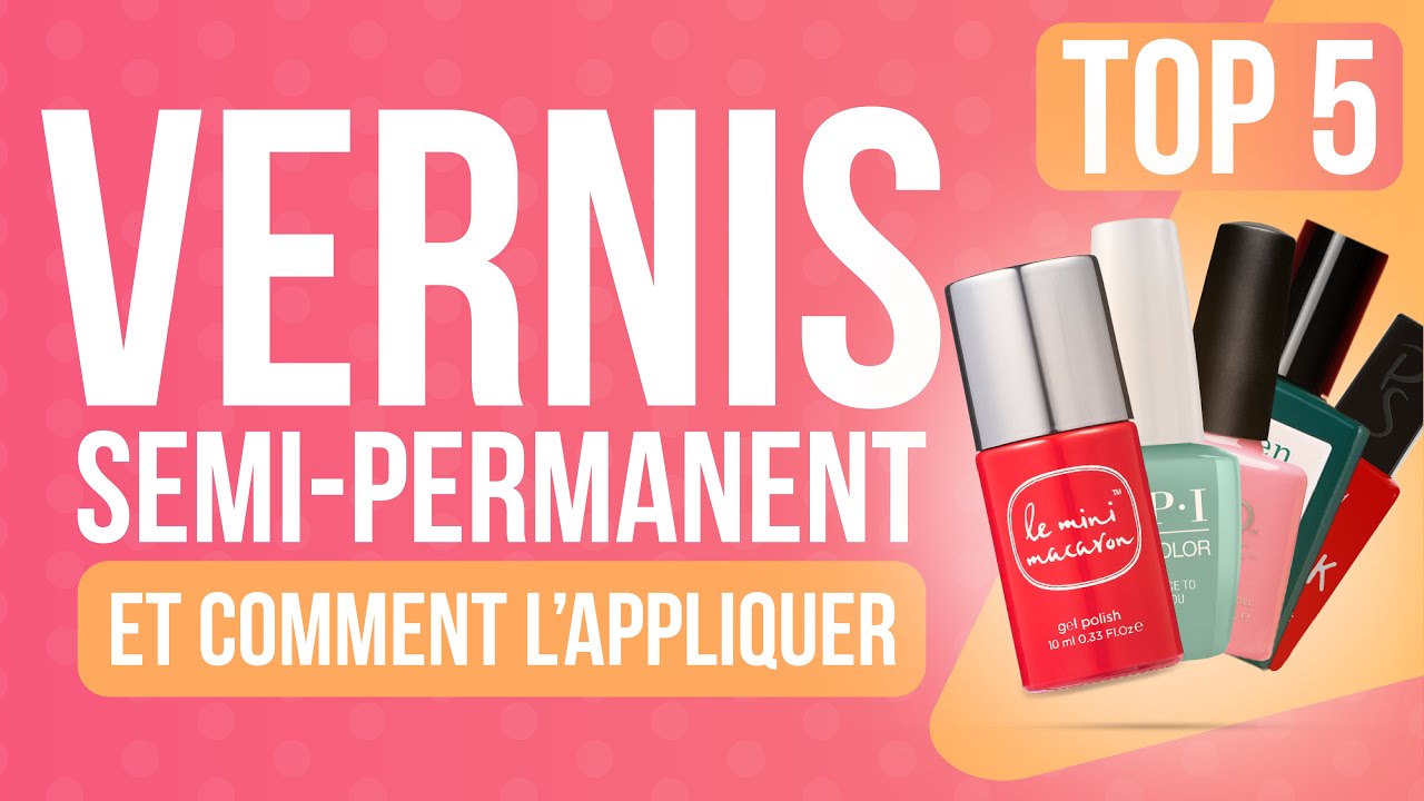 TOP5 : MEILLEUR VERNIS SEMI-PERMANENT