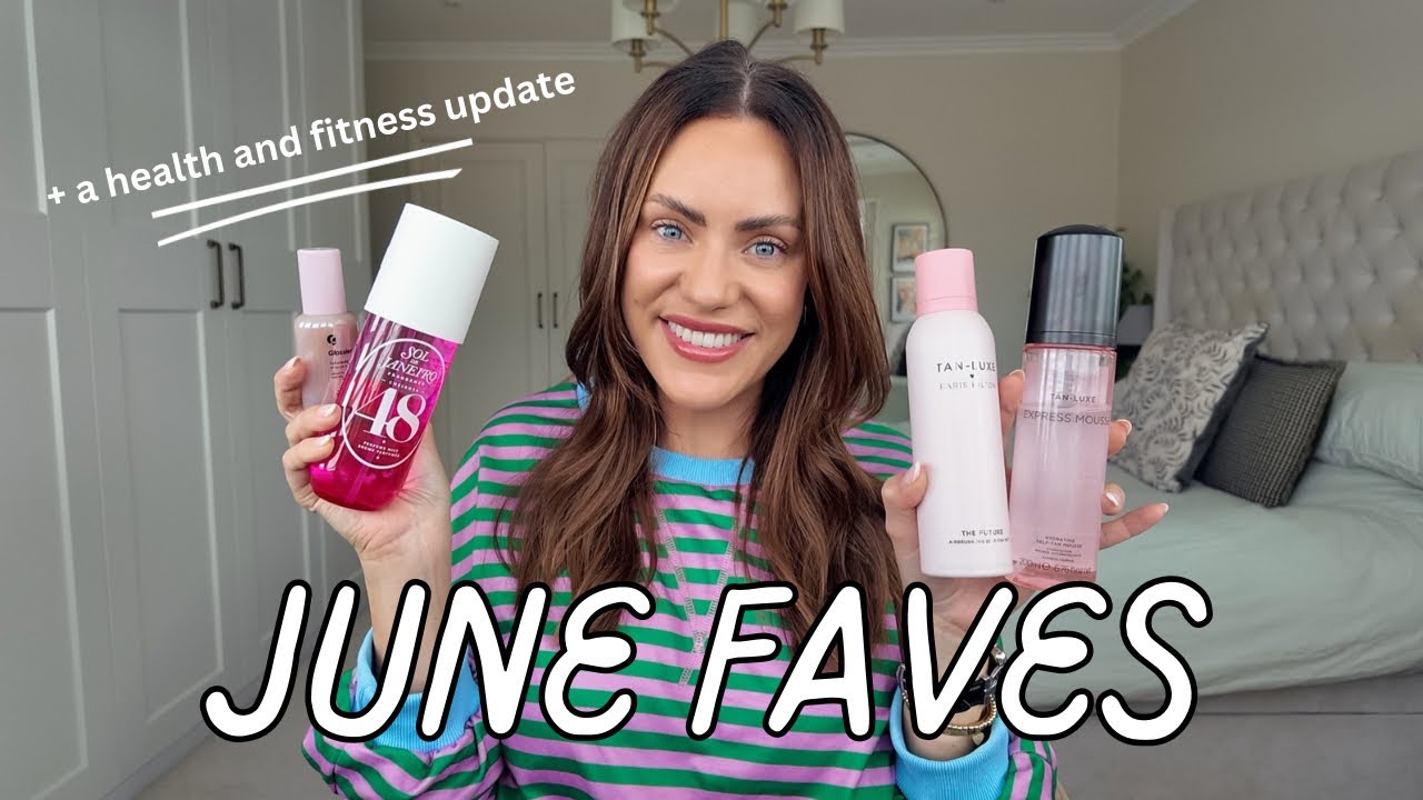 JUNE 2024 FAVOURITES & HEALTH AND FITNESS UPDATE