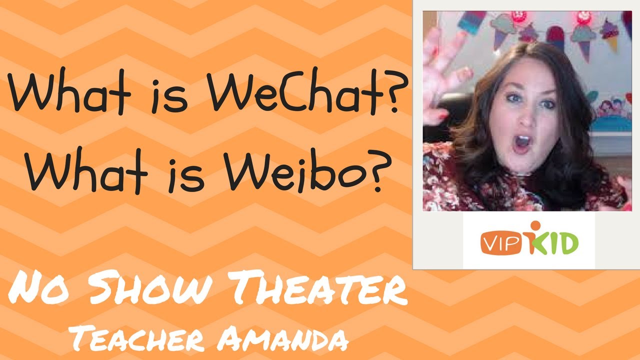 What is Weibo? What is WeChat? VIPKID