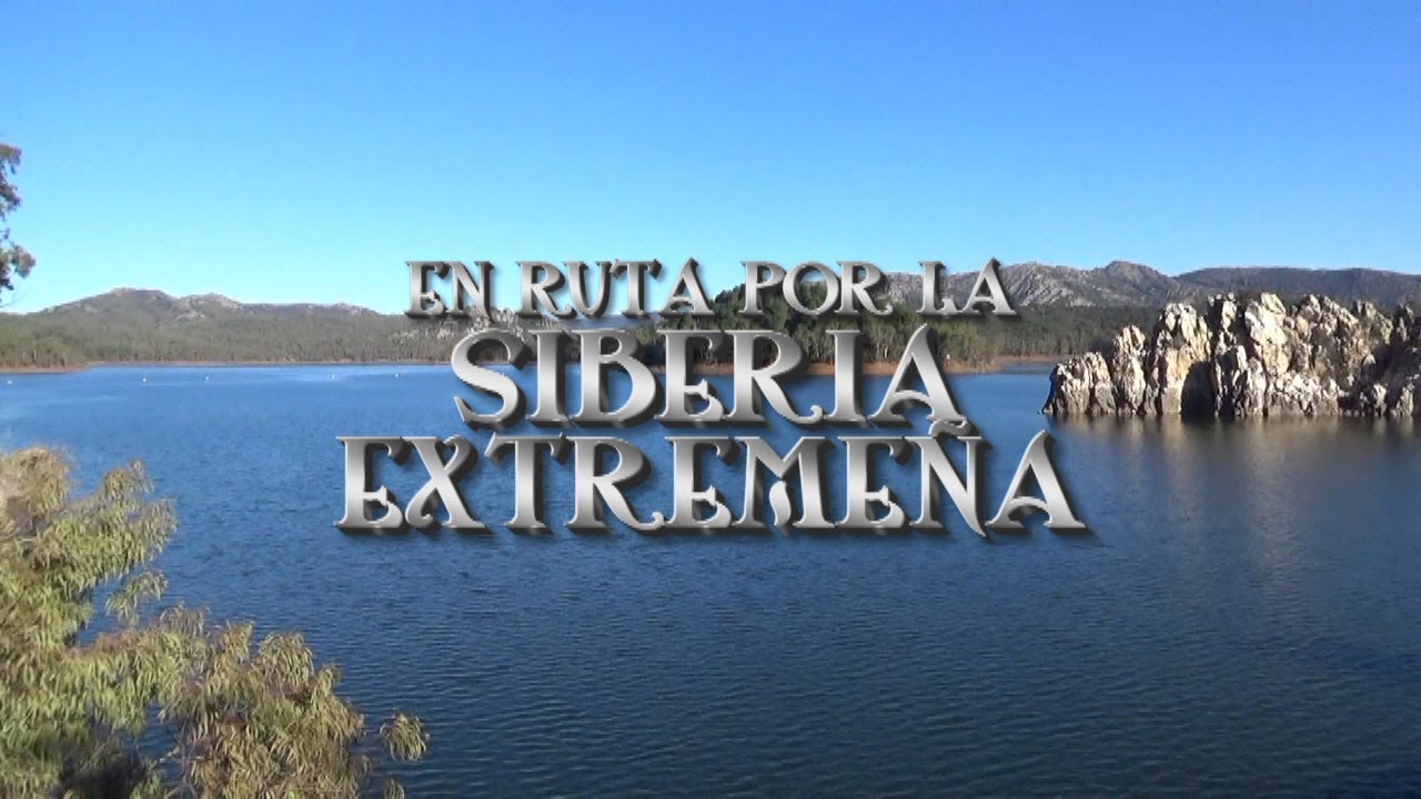EN RUTA POR LA SIBERIA EXTREMEÑA