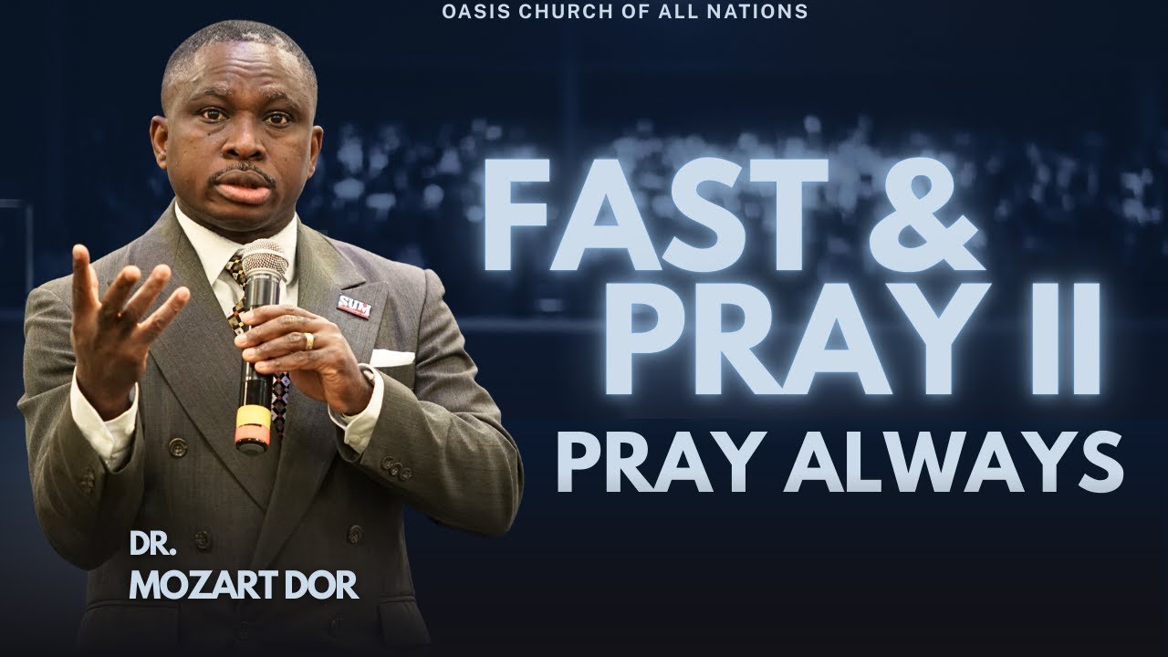 Fast and Pray 2: Pray Always | Dr. Mozart Dor