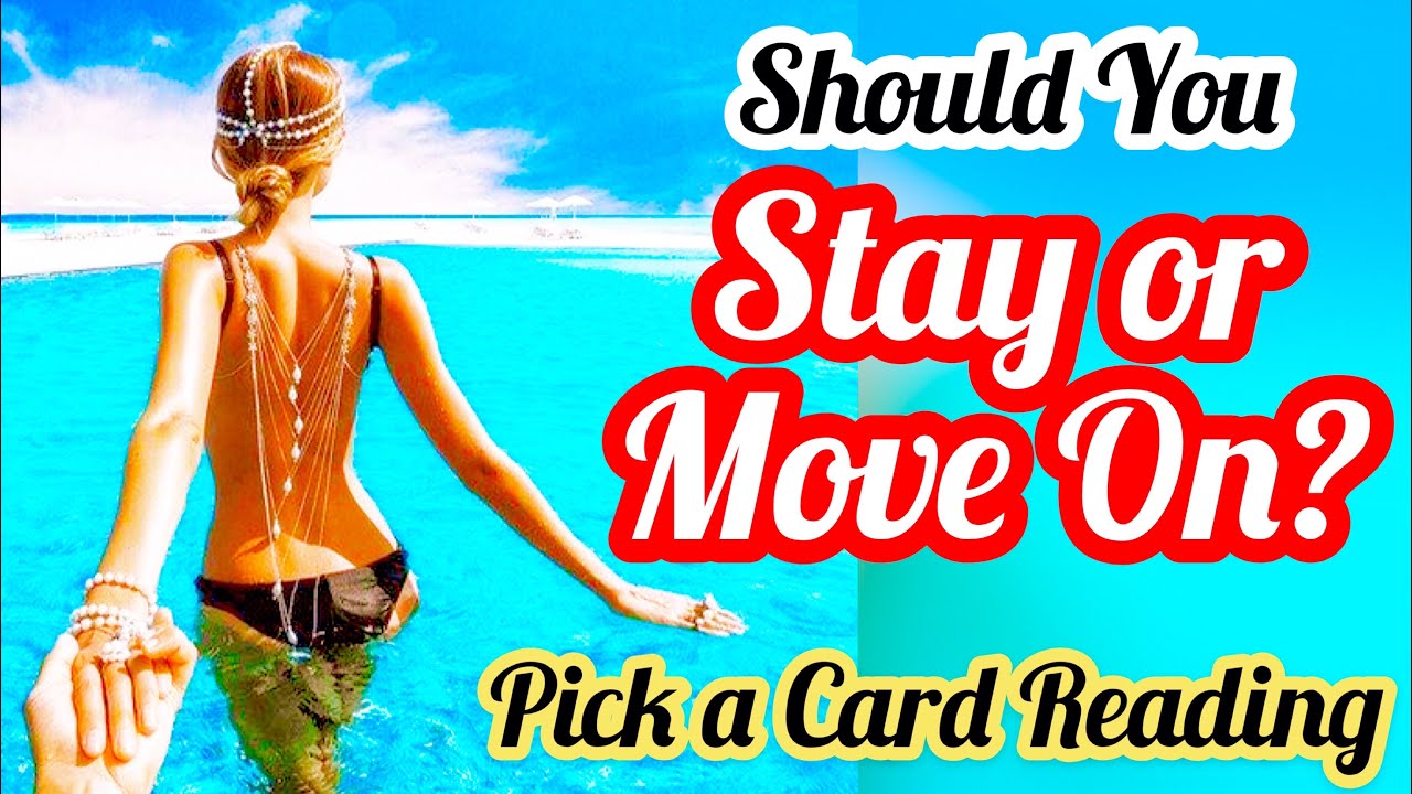 PICK A CARD- SHOULD I STAY OR MOVE ON- TIMELESS- ALL SUNSIGNS- PICK A CARD READING - MWT