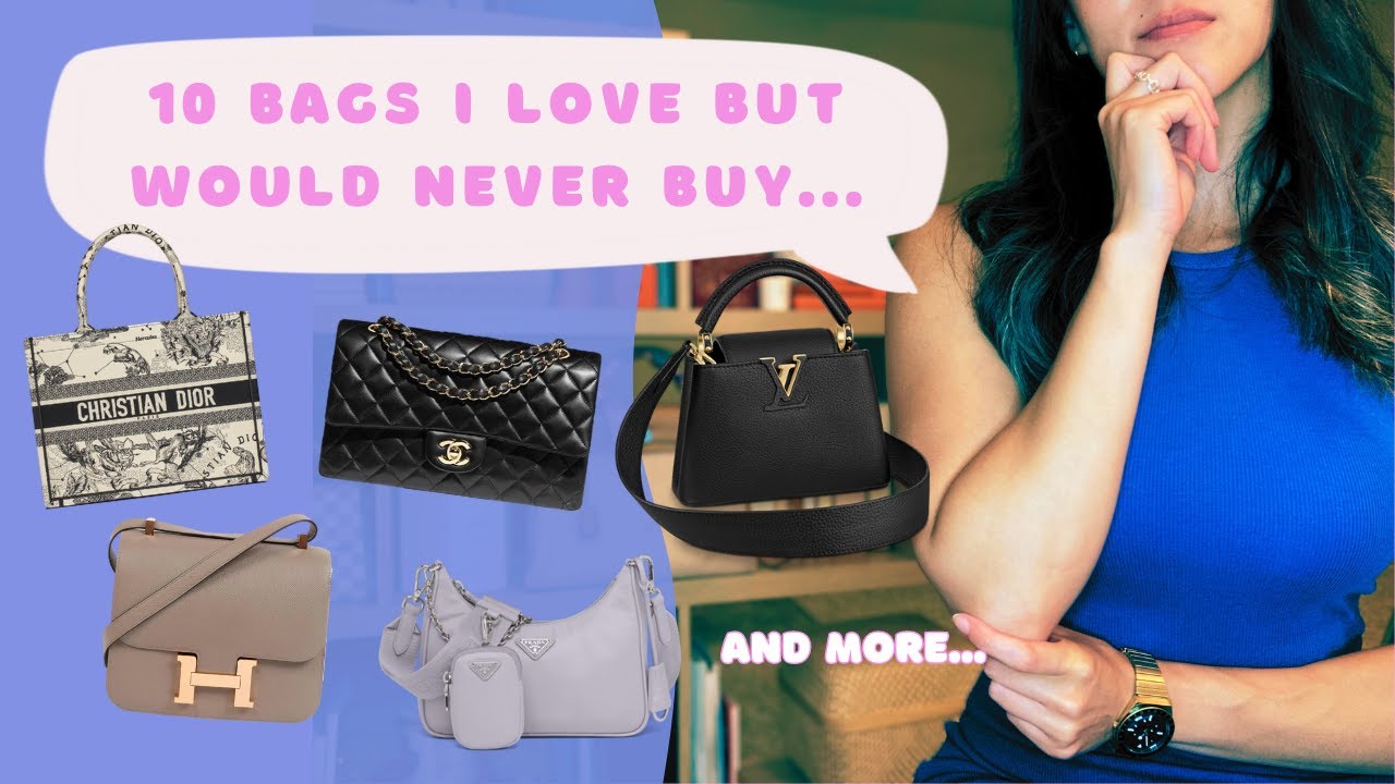 10 DESIGNER BAGS I LOVE BUT WILL NEVER BUY 💔 Hermes, Dior, LV, Chanel, Givenchy, Prada, etc.!