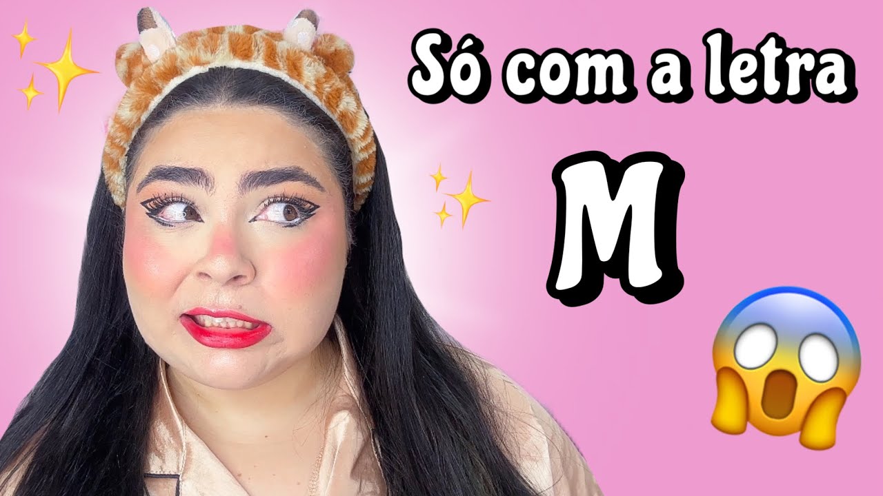 S&Oacute; POSSO USAR PRODUTOS COM A LETRA M 💖