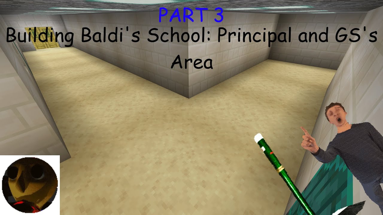 Building Baldi's School Remastered | Part 3 | Principal and GS's Area