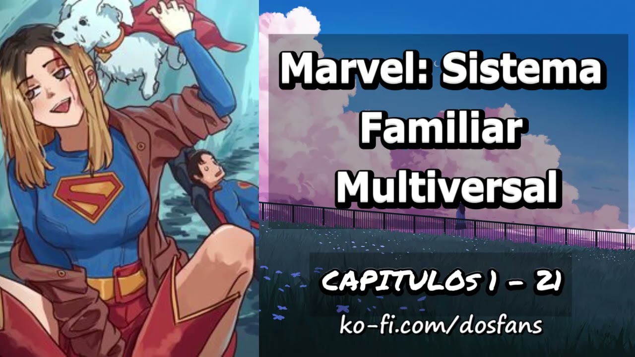 Marvel: Sistema Familiar Multiversal - Capitulo 1 al 21