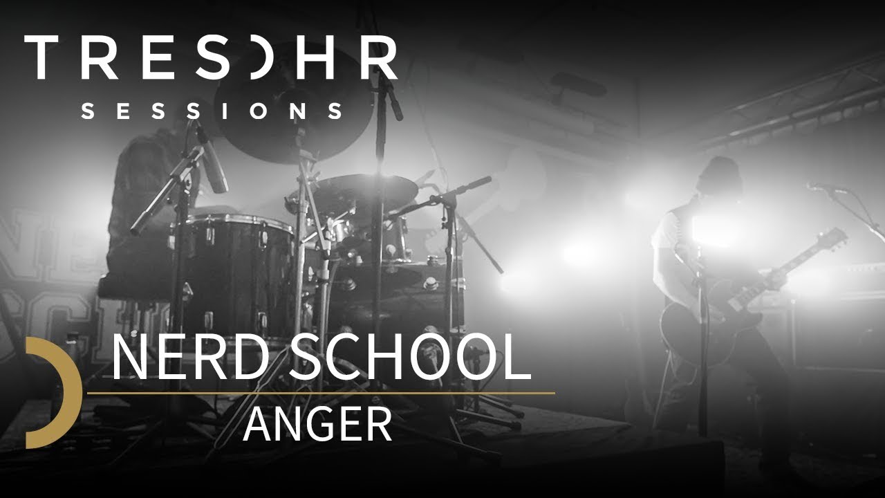 Nerd School - Anger - TRESOHR SESSIONS