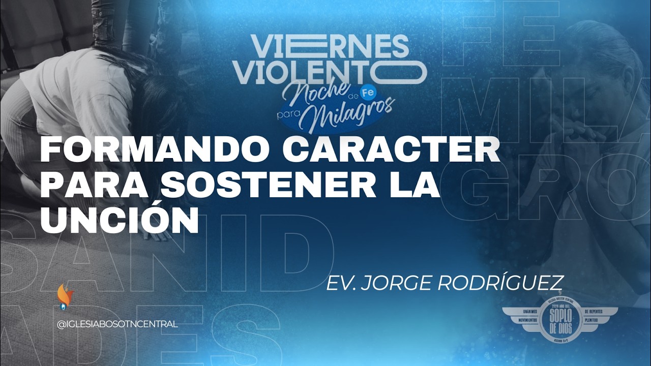Formando Caracter Para Sostener la Unción | Ev. Jorge Rodríguez | 13 Febrero 2026 | IBC