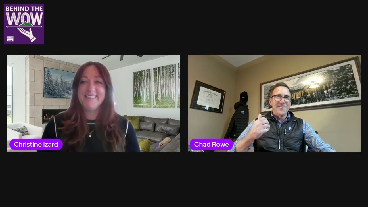 Behind the WOW | Episode 4 with Chad Rowe, Chief Operating Officer