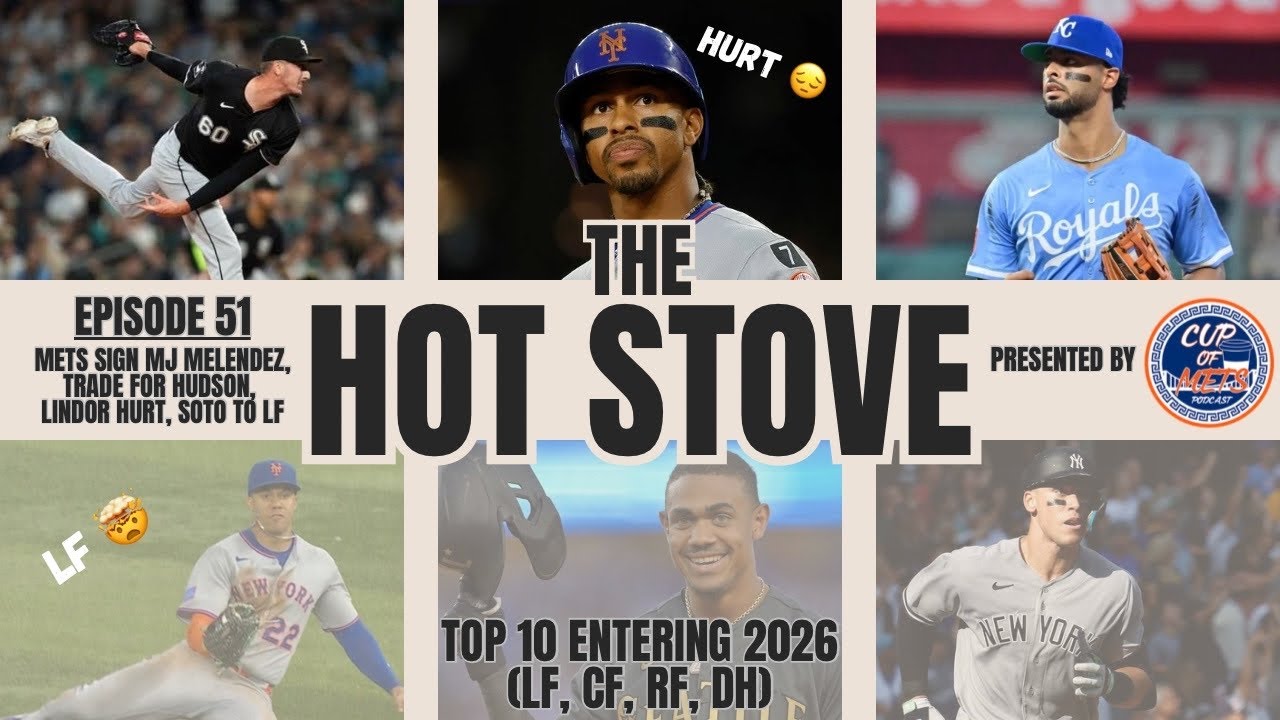Hot Stove #51: Melendez & Hudson, Lindor's Injury, Soto To LF, Top 10 Entering 2026 (LF, CF, RF, DH)