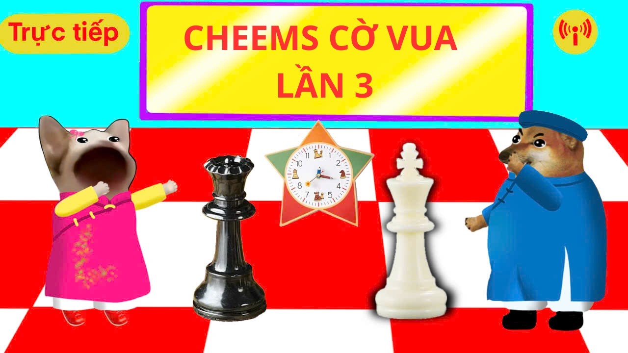 Trực tiếp: GIẢI CHEEMS CỜ VUA LẦN 3