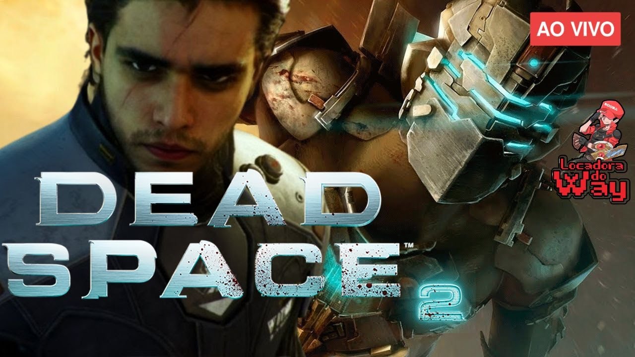 🔴LIVE DEAD SPACE 2  WAY ENCARANDO OS MONSTROS / LOCADORA DO WAY
