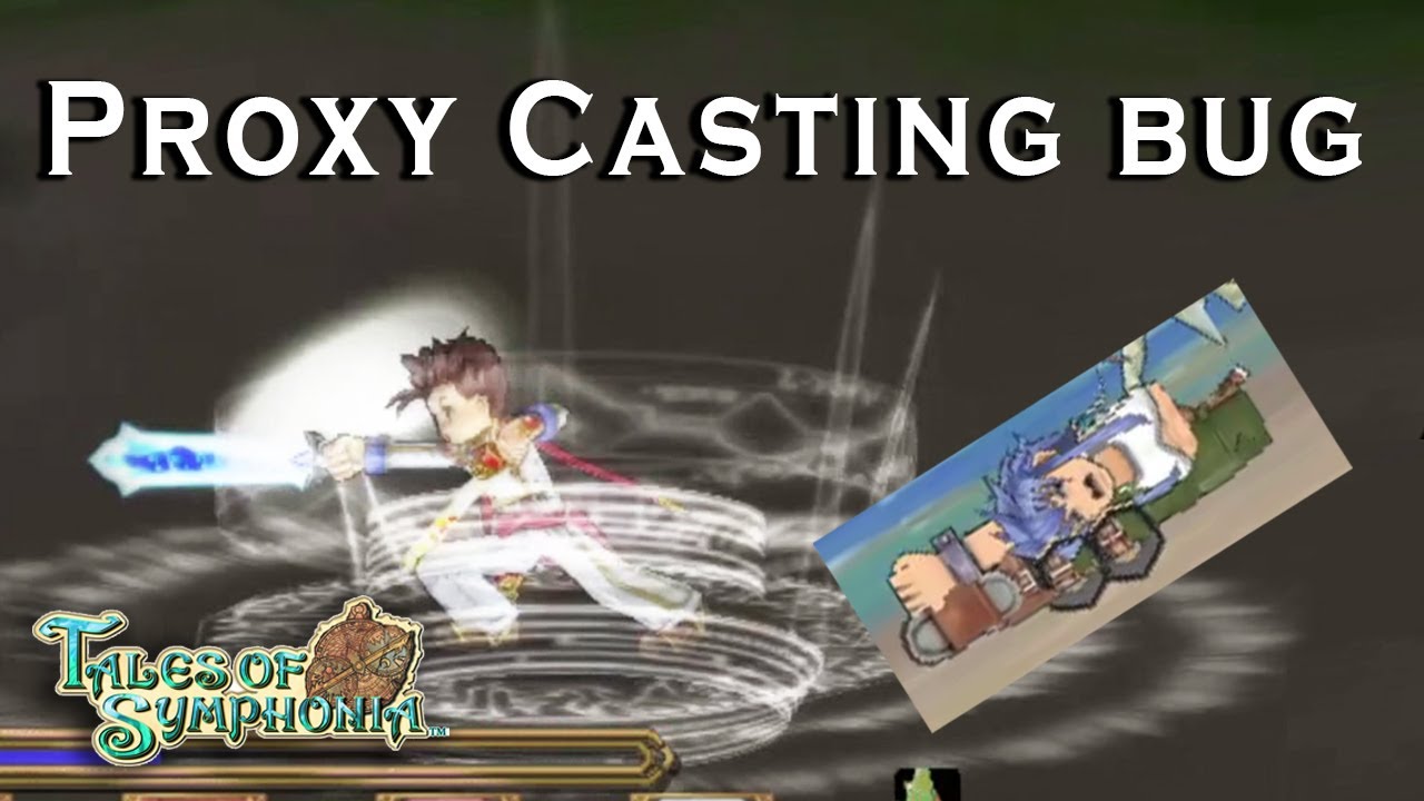 Tales of Symphonia - Proxy Casting Bug (Feat. Regal the log)