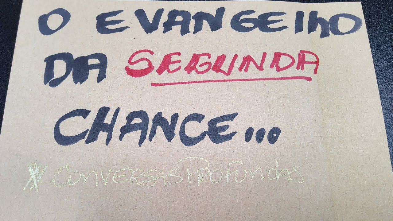 O evangelho da 2ª chance... #conversasprofundas