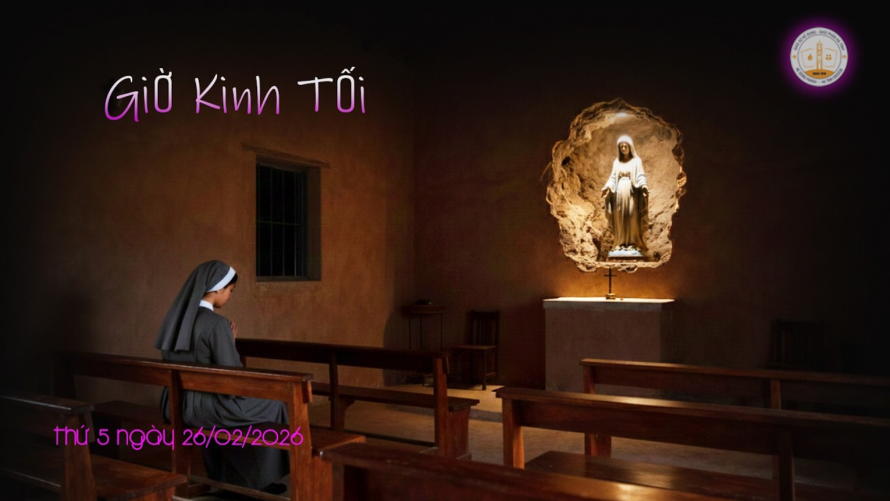 GIỜ KINH TỐI LẦN CHUỖI MÂN CÔI - Ngày 25/02/2026