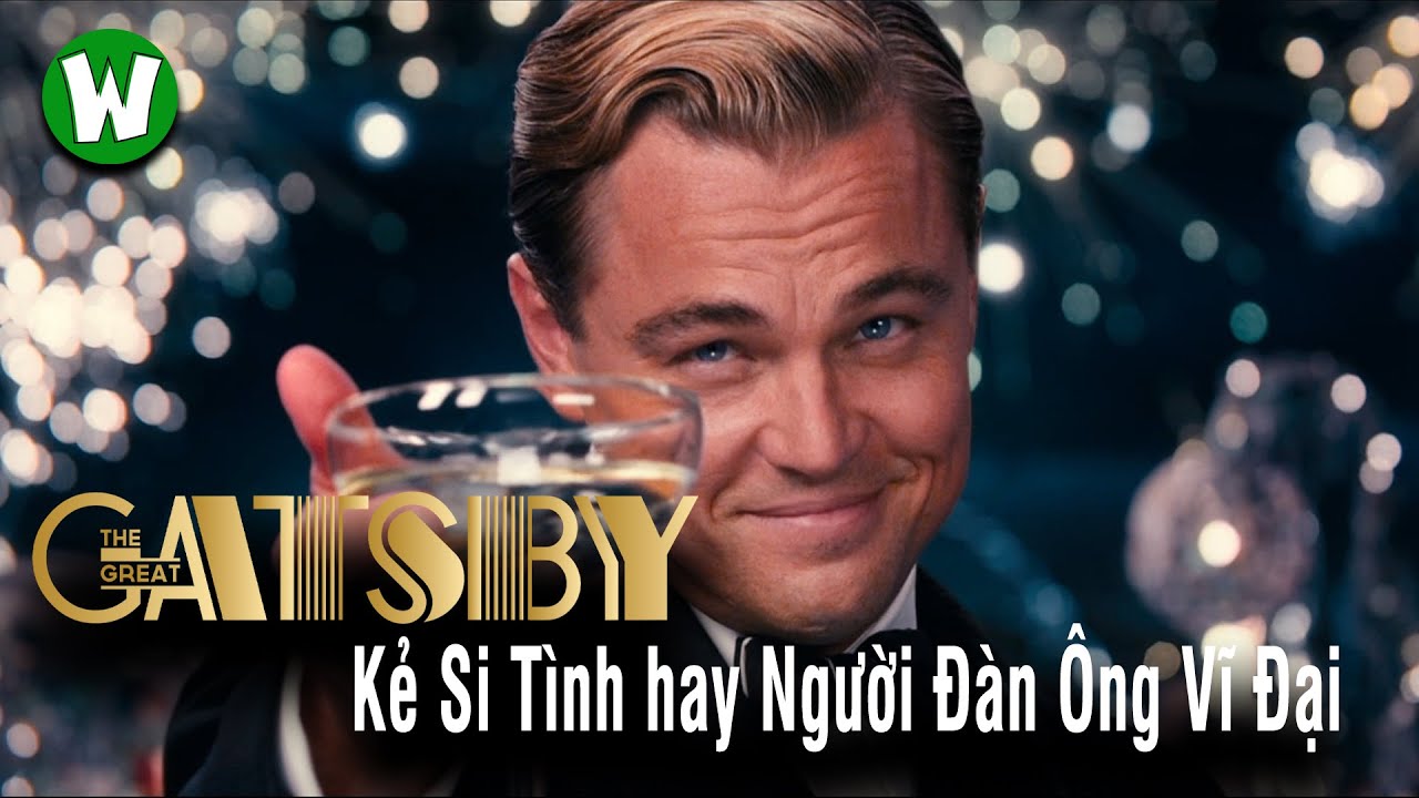 The Great Gatsby | Giấc Mộng Mỹ Trong Một Kẻ Si Tình