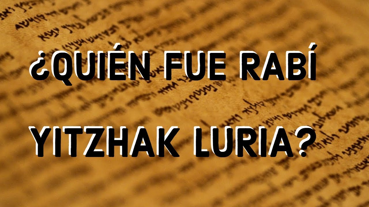 &iquest;Qui&eacute;n fue cabal&iacute;sta Rab&iacute; Yitzhak Luria? Ari haKadosh