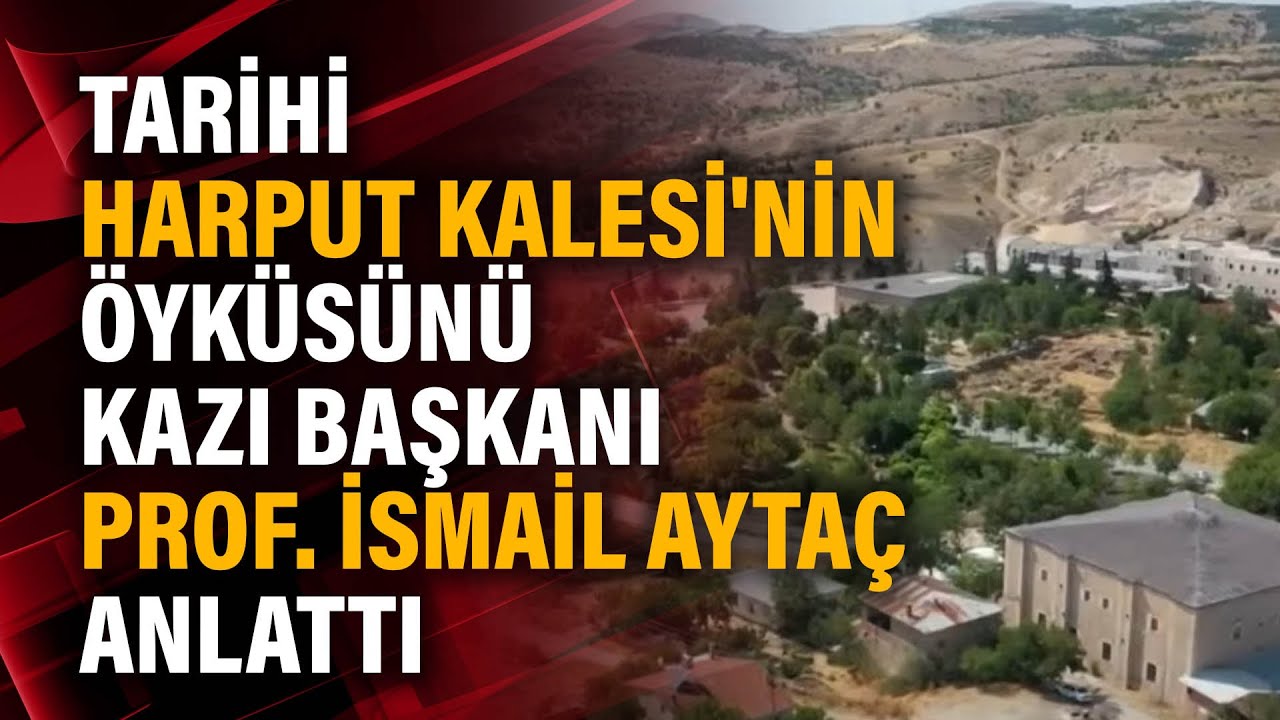 Tarihi Harput Kalesi'nin öyküsünü kazı başkanı Prof. İsmail Aytaç anlattı