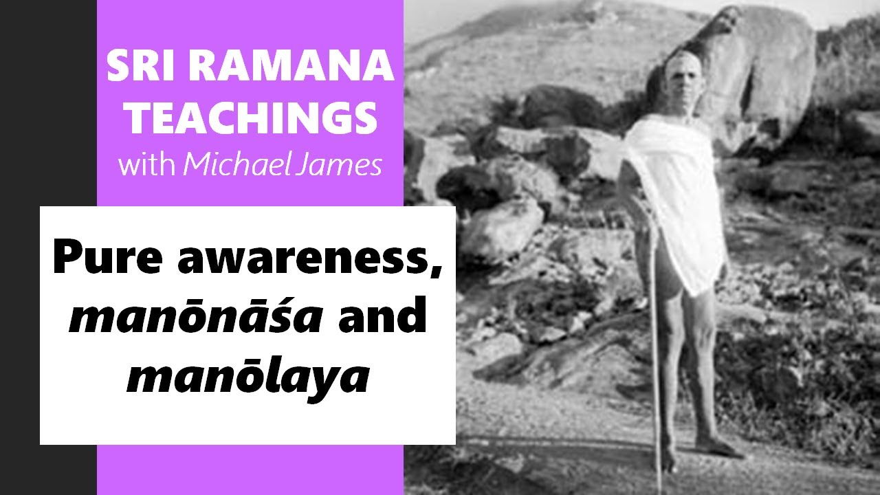 2024-06-29 Ramana Maharshi Foundation UK: Pure awareness, manōnāśa and manōlaya