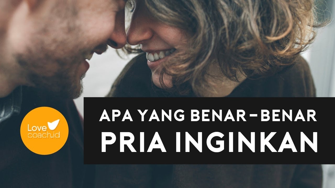 Apa yang Benar Benar Pria Inginkan