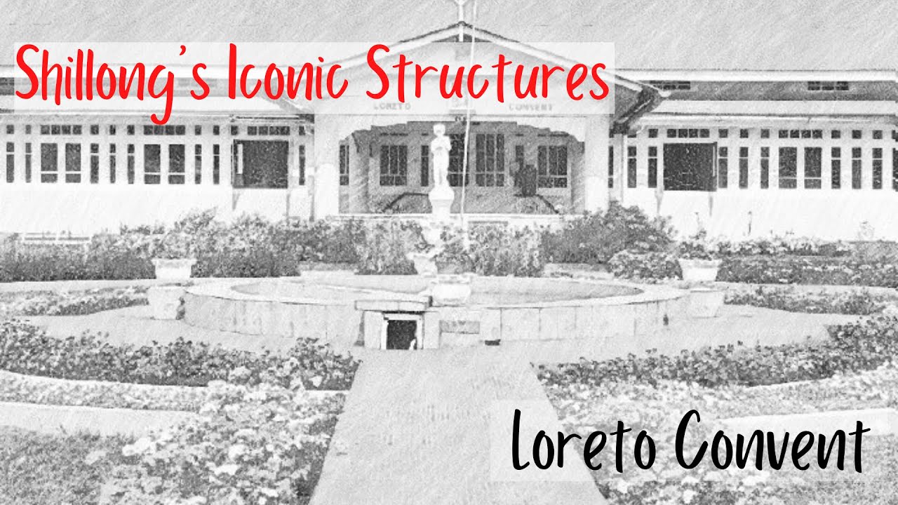 Loreto Convent Shillong: The Backstory