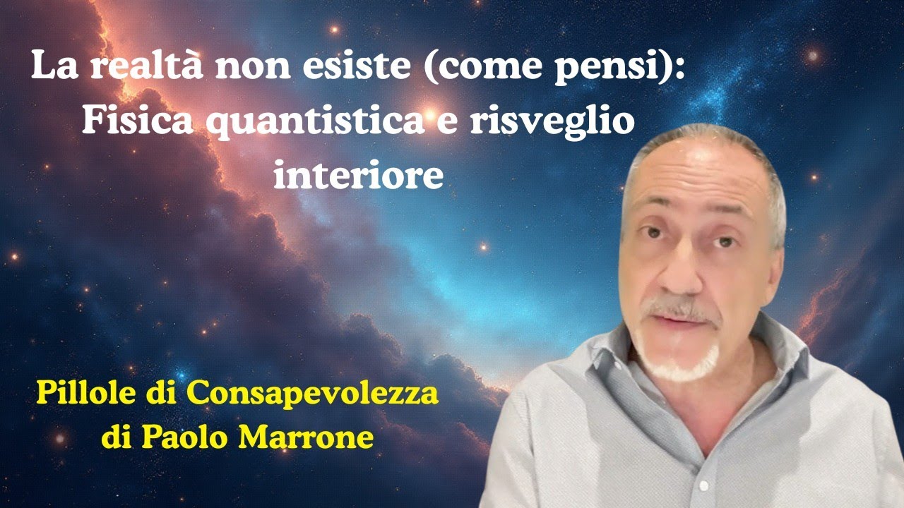 1. La realtà non esiste (come pensi): fisica quantistica e risveglio interiore - Puntata zero