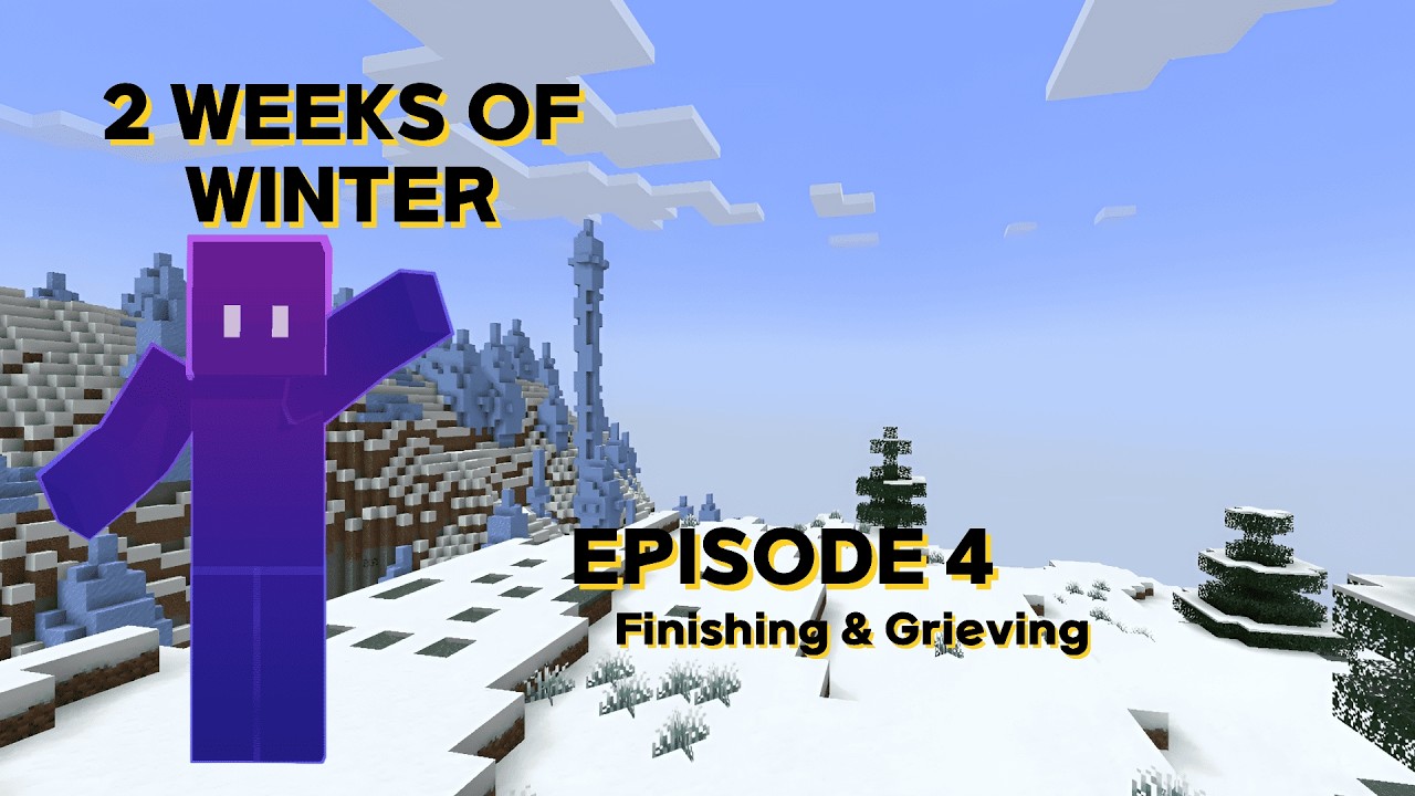 2 Weeks of Winter | Ep 4 | Finishing & Grieving