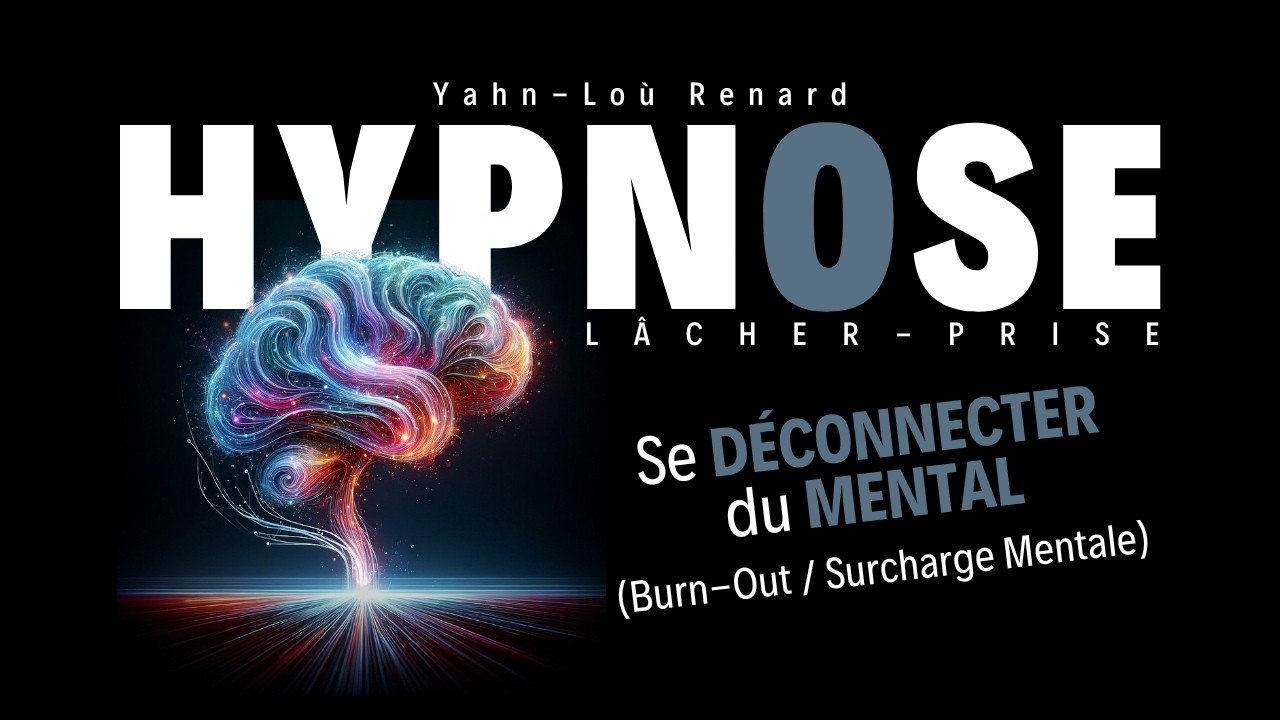 HYPNOSE - Se déconnecter du mental