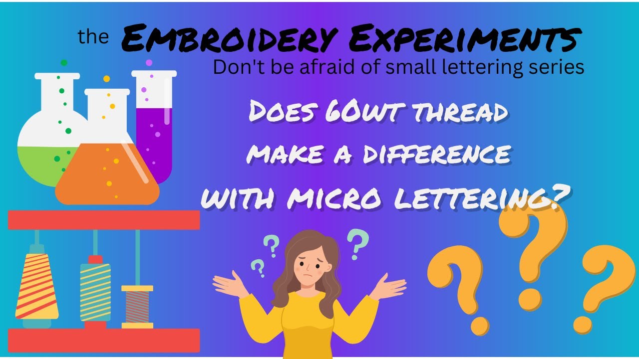 OML Embroidery Live Experiment:  does 60wt thread make a difference with small lettering?