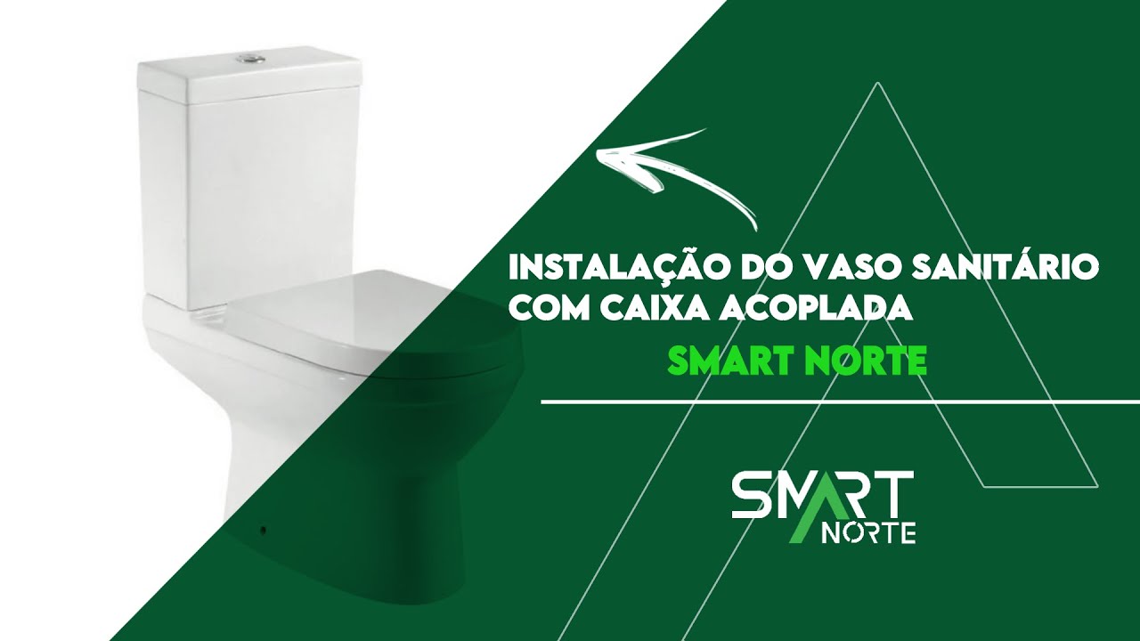 Instalação do Vaso Sanitário com Caixa Acoplada Smart Norte