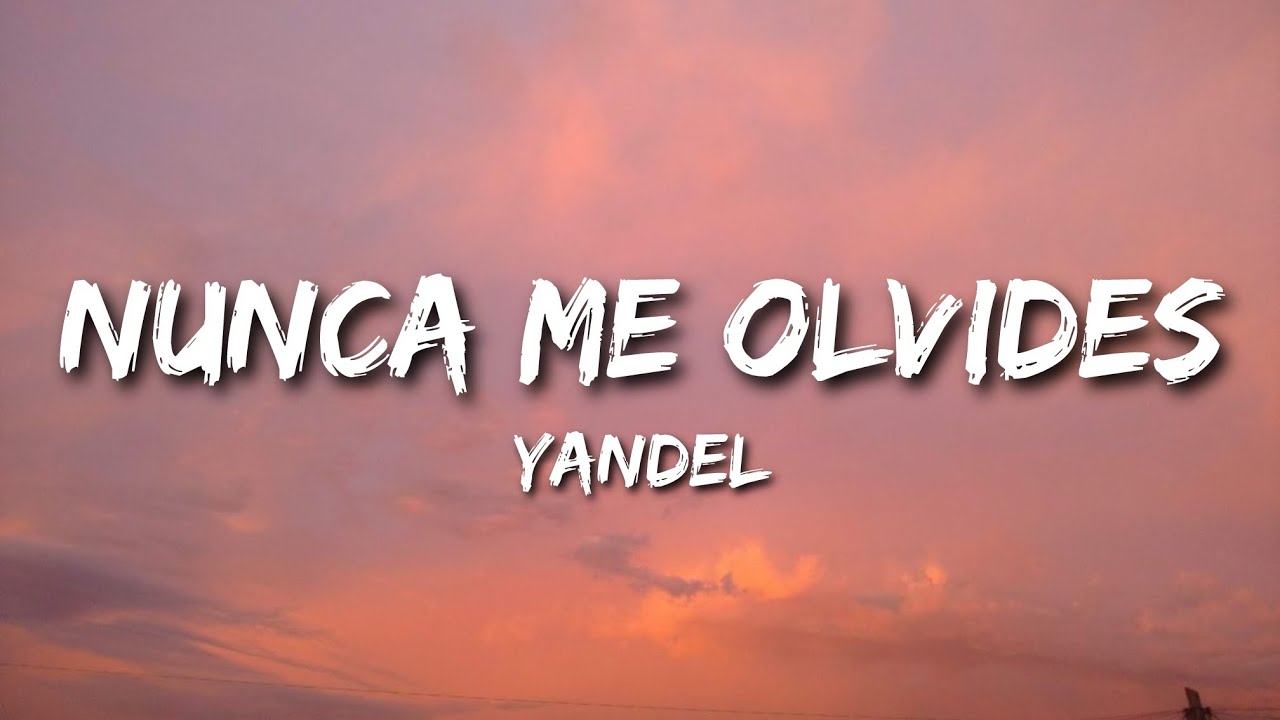 Yandel - Nunca Me Olvides (Lyrics)