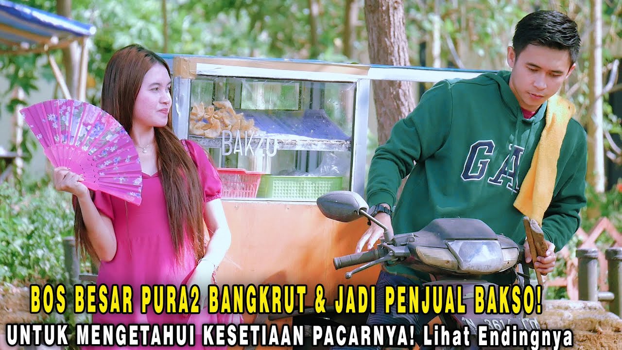 BOS BESAR PURA2 BANGKRUT & JADI PENJUAL BAKSO UNTUK MENGETAHUI KESETIAAN PACARNYA! Lihat Endingnya!!