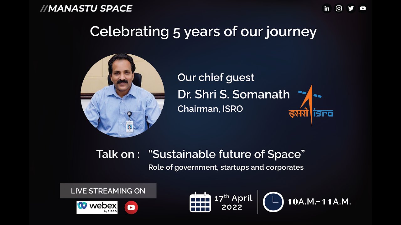 Sustainable Future of Space by Dr. S. Somanath, Chairman of ISRO