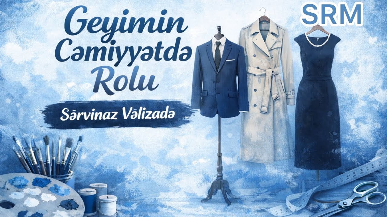 Təsviri İncəsənət I Geyimin cəmiyyətdə rolu I Servinaz Vəlizadə I SRM AKADEMYA I 055-501-40-57