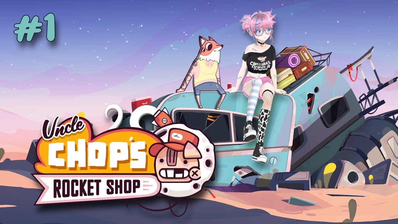 【Uncle Chop's Rocket Shop # 1】Clocking in for my first shift!