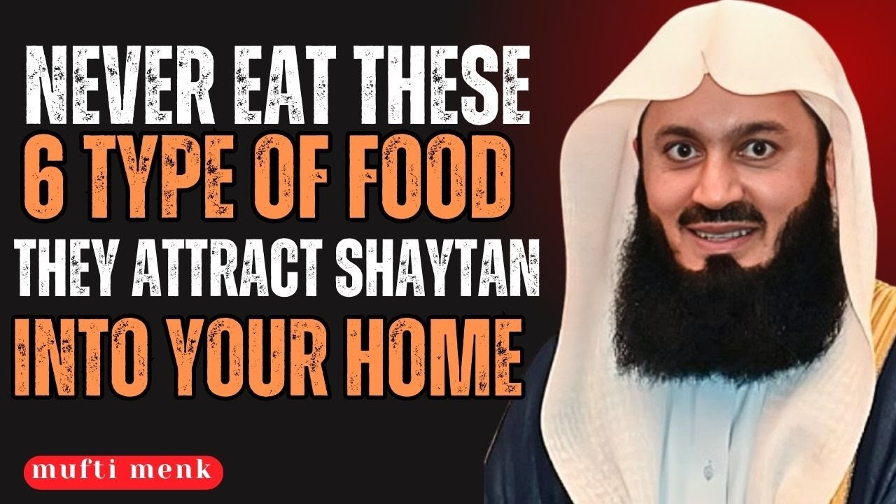 6 Foods That Bring Shaytan Into Your Home — Stop Eating Them Immediately| Mufti menk