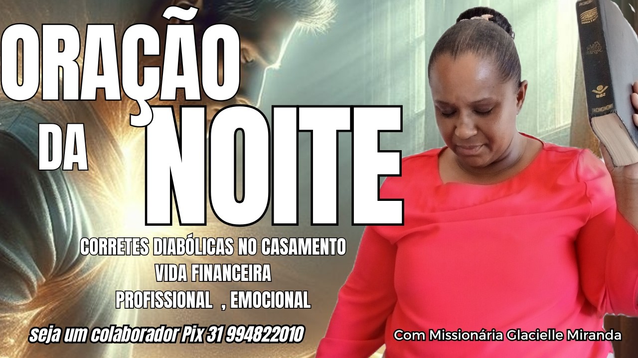 07/03/26 ORAÇÃO DA NOITE QUEBRANDO CORRENTES DIABÓLICAS COM MISS.GLACIELLE MIRANDA#glaciellemiranda