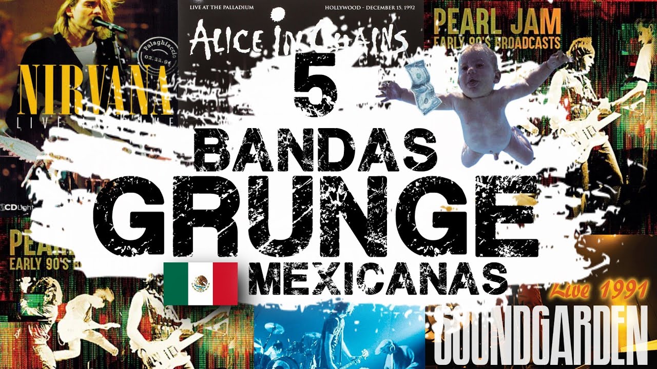 5 BANDAS GRUNGE MEXICANAS 🇲🇽(INFLUENCIA A NIRVANA)
