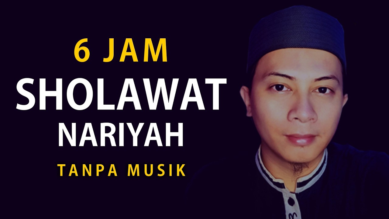 6 Jam Nonstop Sholawat Nariyah, Sholawat Tanpa Musik