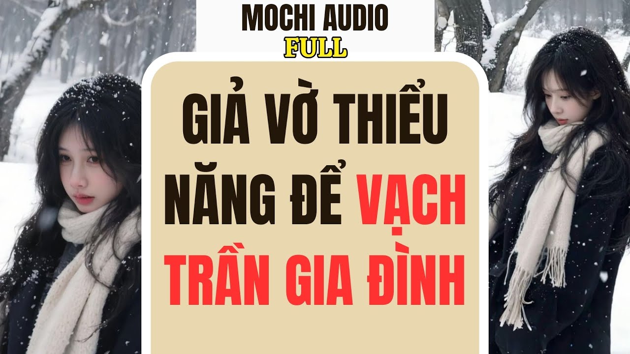 Full audio | GIẢ VỜ THIỂU NĂNG ĐỂ VẠCH TRẦN GIA ĐÌNH | Mochi Audio