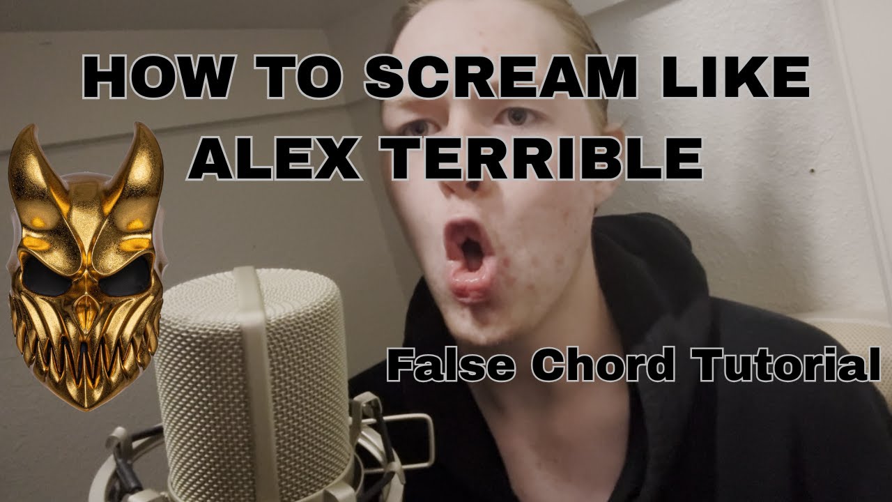 How to SCREAM like ALEX TERRIBLE (False Chord Tutorial)