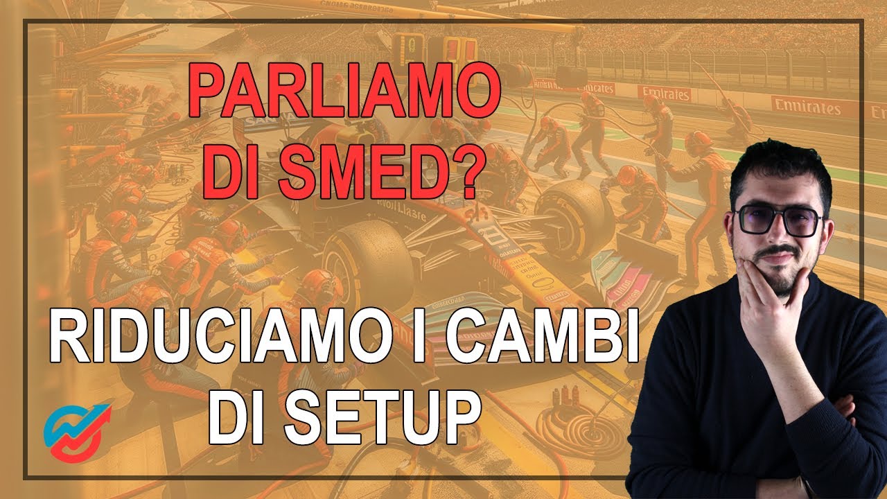 Parliamo di SMED? Riduciamo i cambi di setup