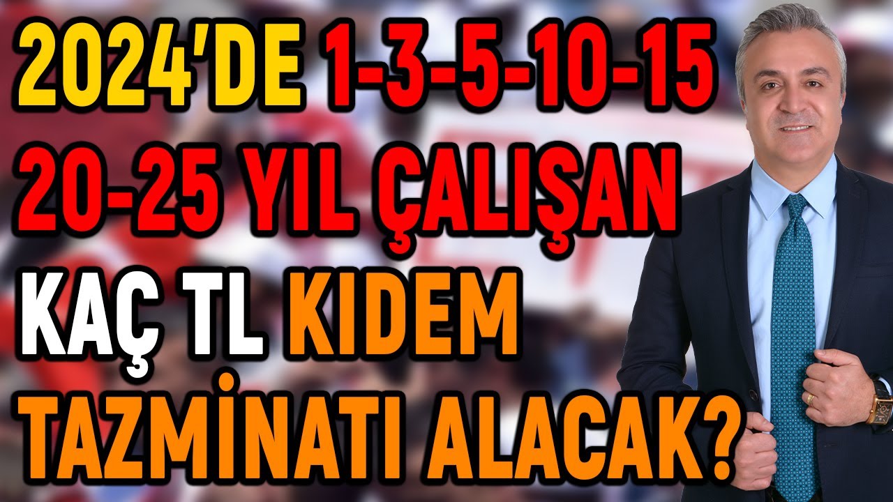 2024’de 1-3-5-10-15-20-25 Yıl Çalışan Kaç TL Kıdem Tazminatı Alacak? Tüm Detaylarıyla Anlattım!