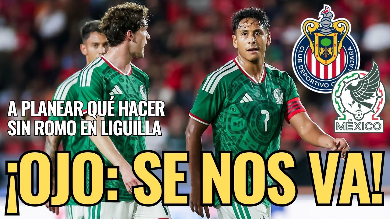 🚨 ¡NOTICIAS CHIVAS: Ojo con LUIS ROMO que SE NOS VA! A PLANEAR qué hacer SIN ÉL 🚨