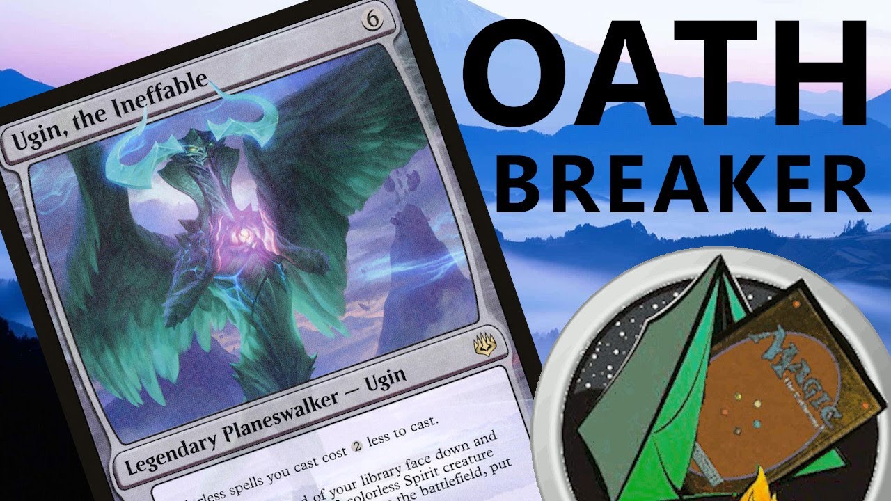 Ugin the Ineffable OATHBREAKER deck ideas!