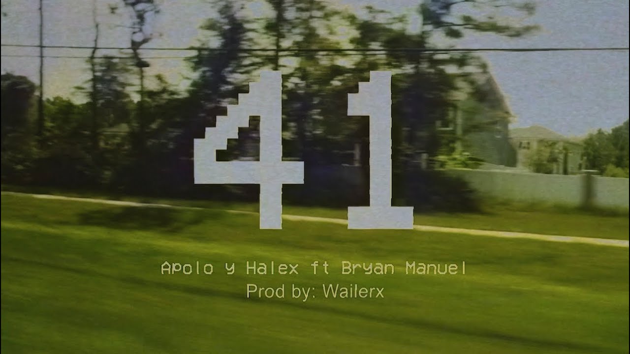 Apolo y Halex ft @BryanManuel -41 (Visualizer)