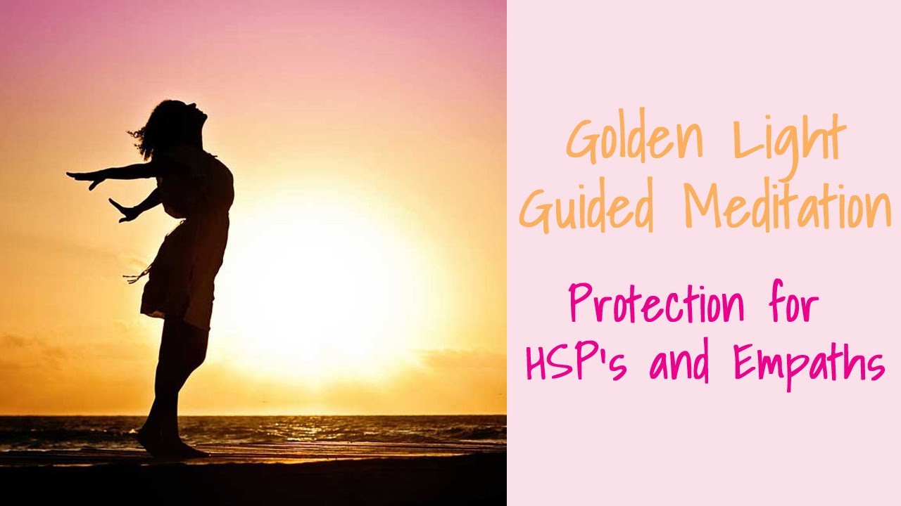 Golden Light Visualization as Protection for HSP's and Empaths