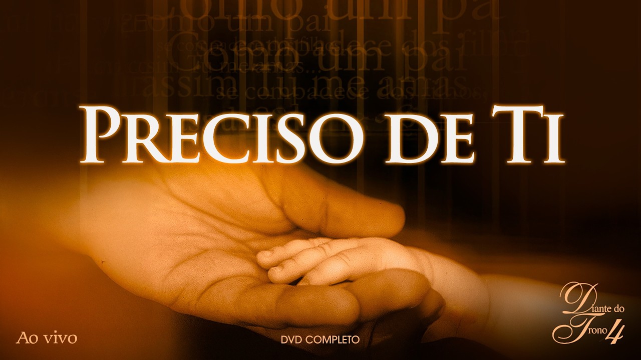 Diante do Trono | Preciso de Ti (DVD 4 Completo)