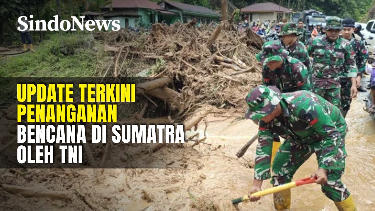 Update Terkini Penanganan Bencana Banjir Bandang di Sumatra Oleh TNI | Breaking News