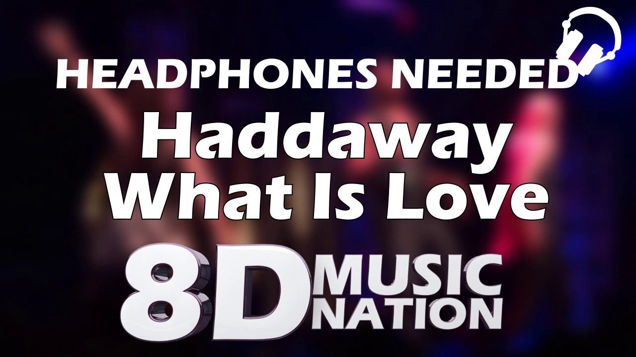 Haddaway - What Is Love (8D AUDIO)